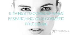 6-THINGS-TO-CONSIDER-WHEN-RESEARCHING-YOUR-COSMETIC-PROCEDURE